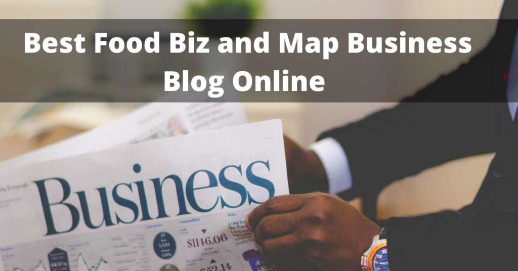 Best Food Biz and Map Business Blog Online